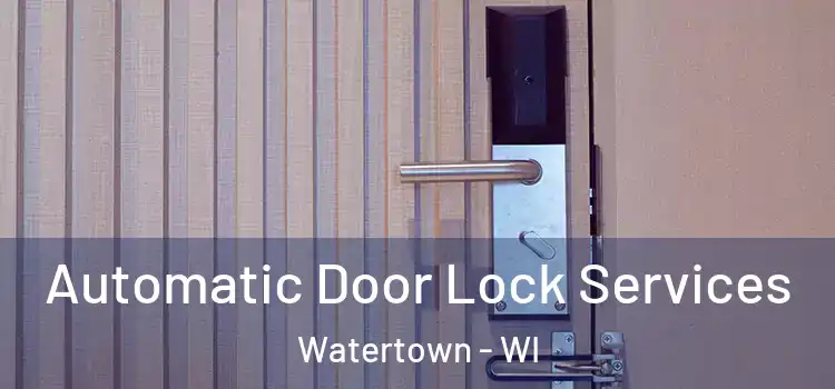 Automatic Door Lock Services Watertown - WI