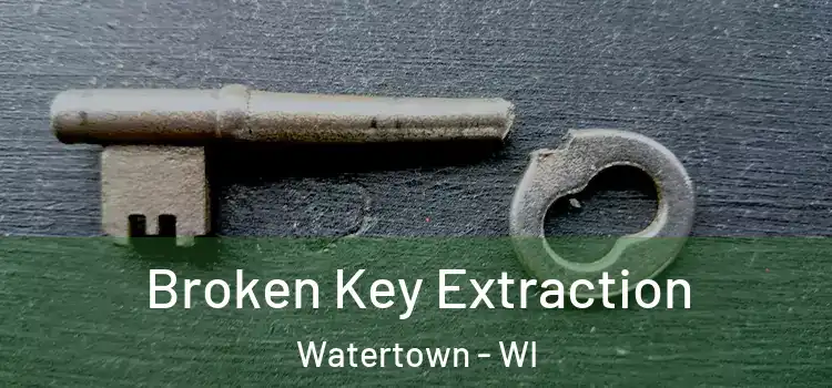Broken Key Extraction Watertown - WI