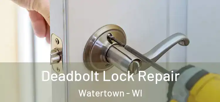  Deadbolt Lock Repair Watertown - WI