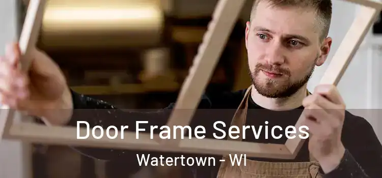 Door Frame Services Watertown - WI