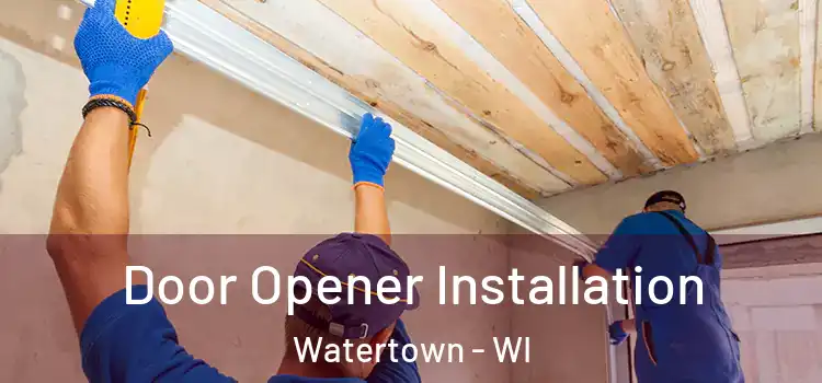  Door Opener Installation Watertown - WI