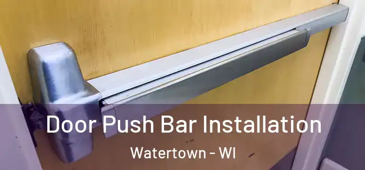 Door Push Bar Installation Watertown - WI