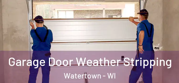  Garage Door Weather Stripping Watertown - WI