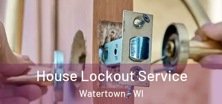  House Lockout Service Watertown - WI
