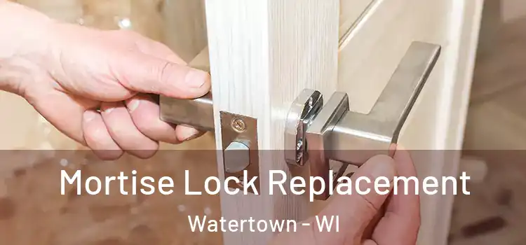 Mortise Lock Replacement Watertown - WI