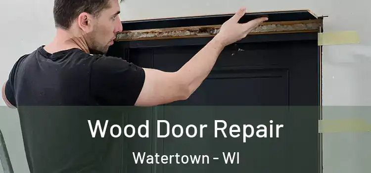 Wood Door Repair Watertown - WI